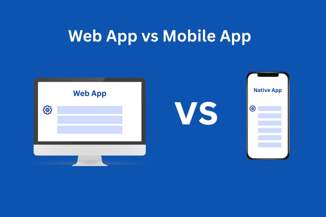 Web App vs Mobile App: Which Is Right for Your Business?